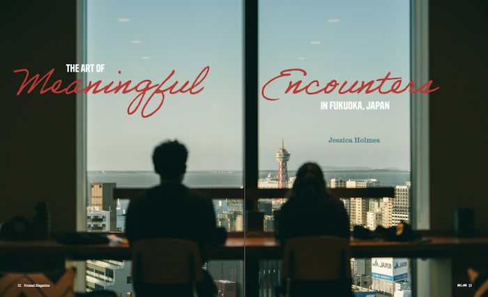FUKUOKA: THE NEW EPICENTER OF MEANINGFUL ENCOUNTERS
